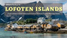 Where To Stay In The Lofoten Islands (Norway) – Lofoten’s Best Rorbuer & Hotels