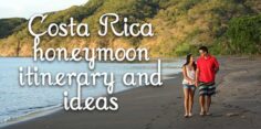 Costa Rica Honeymoon Itinerary and Ideas: Romance in a Tropical Paradise