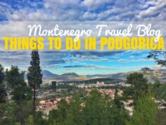 17 Places To See & Things To Do In Podgorica, Montenegro Blog